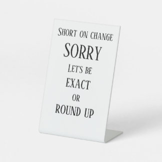 Exact pay, round up pedestal sign