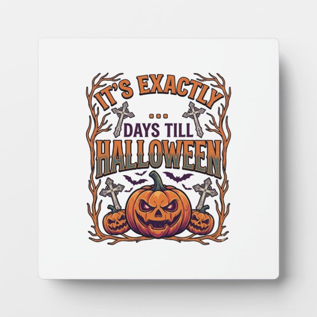 Exactly Days Till Halloween Jack Lantern Bats_1 Plaque (Front)