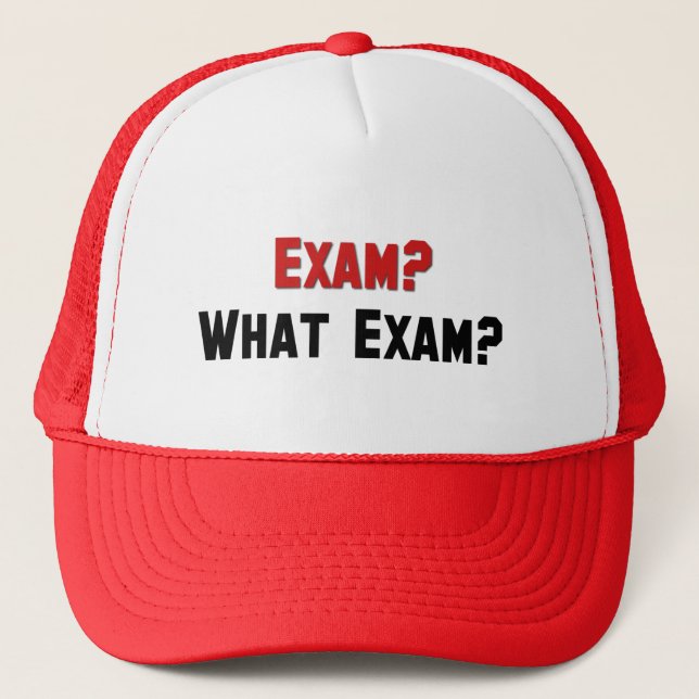 Exam? What Exam? Trucker Hat (Front)