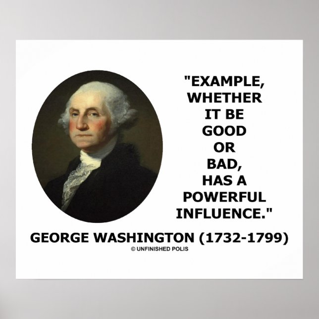Example Good Or Bad Powerful Influence Washington Poster (Front)
