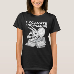 Excavate knowledge funny triceratops skull fossil T-Shirt