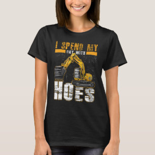 Excavator Backhoe Construction Worker Site Hoes T-Shirt