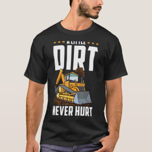 Excavator Dirt Never Hurt Backhoe Operators Backho T-Shirt