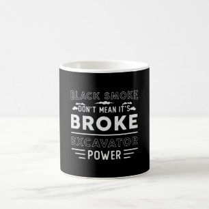 Excavator Don't Mean It's Broke Dig Construction Coffee Mug