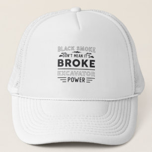 Excavator Don't Mean It's Construction Worker Trucker Hat
