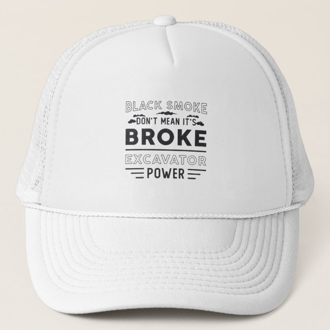 Excavator Don't Mean It's Construction Worker Trucker Hat (Front)
