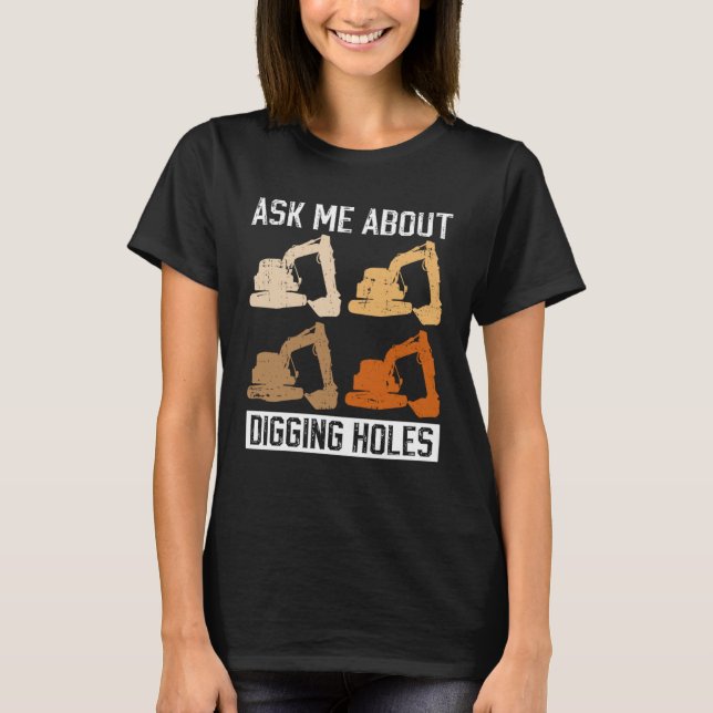 Excavator Driver And Backhoe Operator T-Shirt (Front)