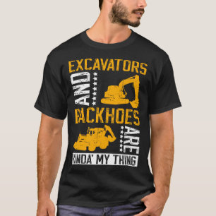 Excavator Driver And Excavator Backhoe Digger T-Shirt