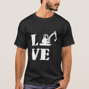 Excavator Driver Construction Building Workers Lov T-Shirt