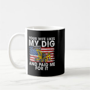 Excavator Ex Your Wife Likes My Dig Construction W Coffee Mug