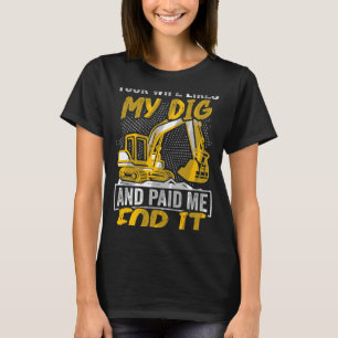 Excavator Ex Your Wife Likes My Dig Construction W T-Shirt