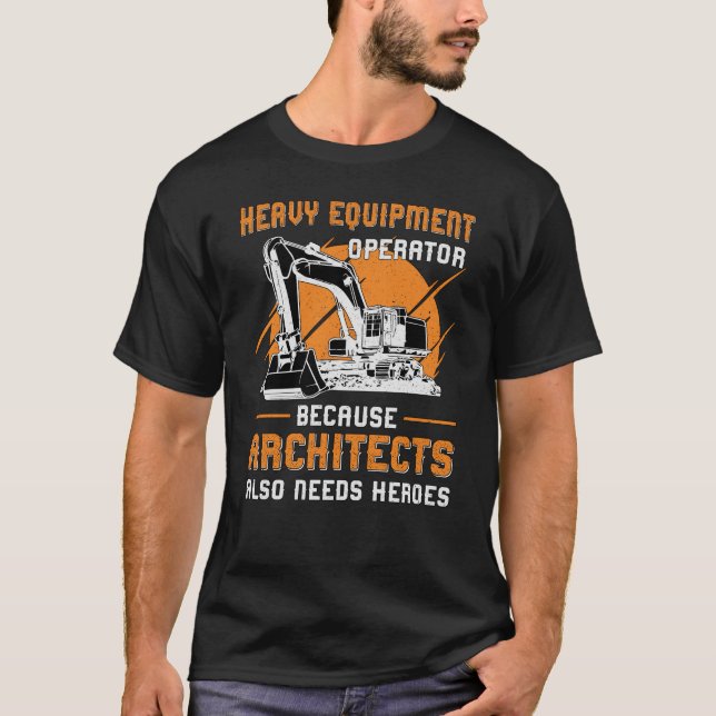 Excavator Heavy Equipment Operator Construction T-Shirt (Front)