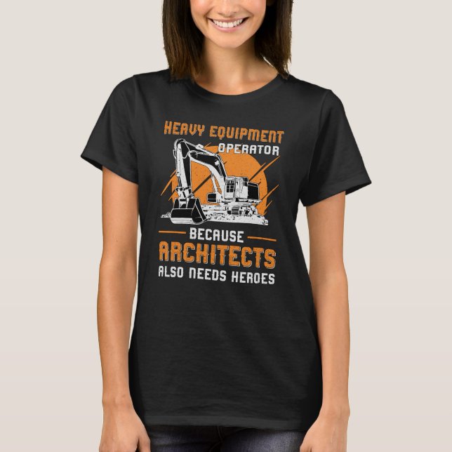 Excavator Heavy Equipment Operator Construction T-Shirt (Front)