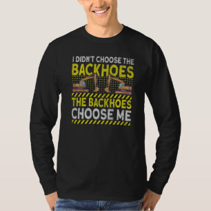 Excavator heavy machinery Operator Backhoe Excavat T-Shirt