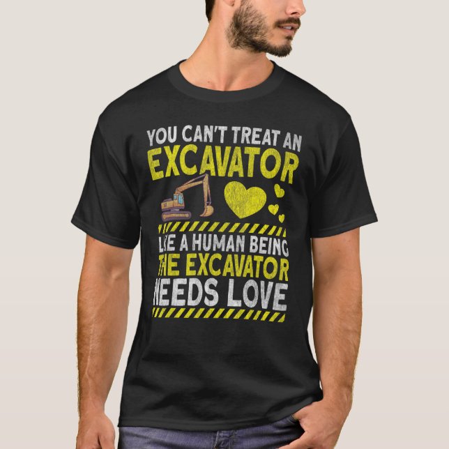 Excavator heavy machinery operator Digger  Excavat T-Shirt (Front)