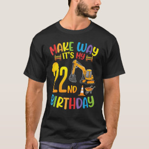 Excavator Make Way It's My 22nd Birthday Happy 22  T-Shirt