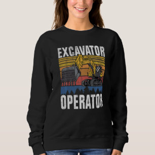 Excavator Operator Construction Worker & Construc Sweatshirt