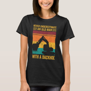 Excavator Operator HEO Never Underestimate Old Man T-Shirt