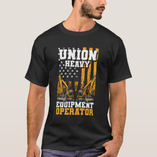 Excavator Operator Union Heavy Equipt Operator T-Shirt