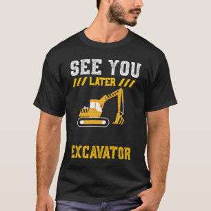 Excavator See You Later Excavator  Construction Wo T-Shirt