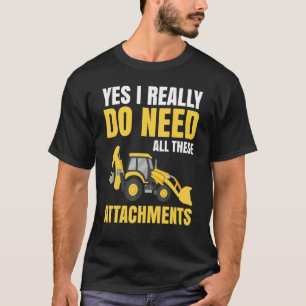 Excavator Toys and Accessories - I need these Atta T-Shirt