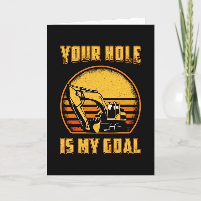 Excavator Your Hole Is My Goal Construction Worker Card (Front)