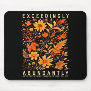Exceedingly Abundantly - Ephesians 3_20 Christian  Mouse Pad