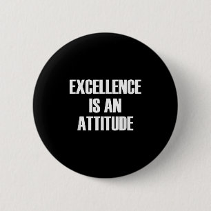 Excellence Is An Attitude - Motivational Quote  6 Cm Round Badge