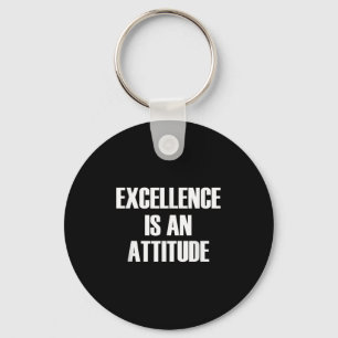 Excellence Is An Attitude - Motivational Quote Key Ring