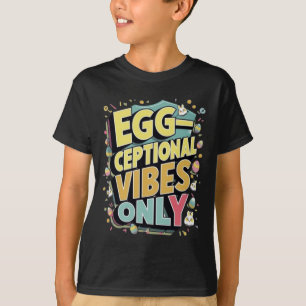 Exceptional Vibes Only - Easter Funny  T-Shirt