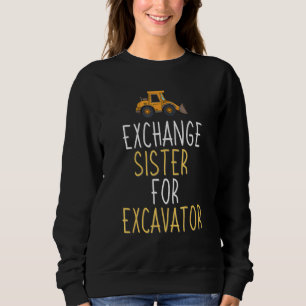 Exchange Sister For Excavator For Toddler Boys Con Sweatshirt