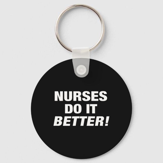 Exclusive Nurse - Nurses Do It Better  Key Ring (Front)