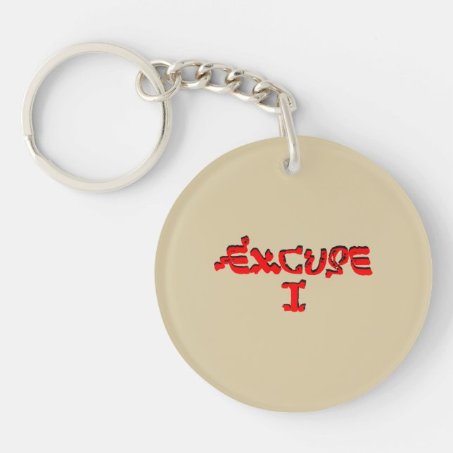 Excuse I Key Ring (Front)