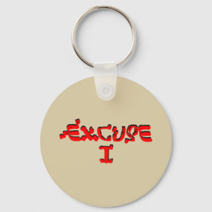 Excuse I Key Ring