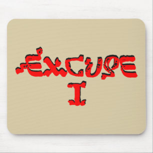 Excuse I Mouse Pad