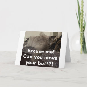 Excuse Me? Can you move your butt?!, card