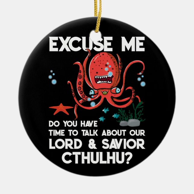 Excuse Me Do You Have Time To Talk About Our Lord Ceramic Ornament (Front)