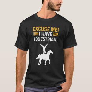 Excuse Me I Have Equestrian Gymnastics Horse Vault T-Shirt