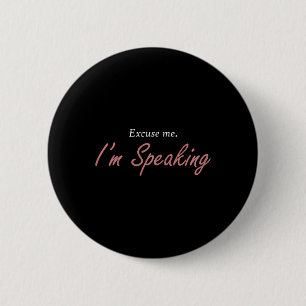 Excuse Me I&#';m Speaking Kamala Harris I Am Speak 6 Cm Round Badge