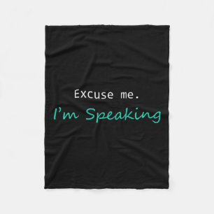 Excuse Me I&#';m Speaking Kamala Harris I Am Speak Fleece Blanket