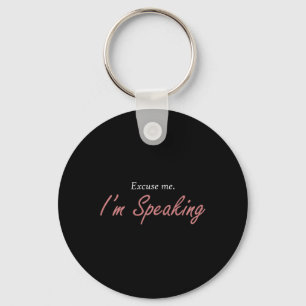 Excuse Me I&#';m Speaking Kamala Harris I Am Speak Key Ring