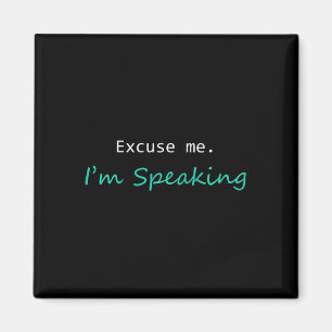 Excuse Me I&#';m Speaking Kamala Harris I Am Speak Magnet