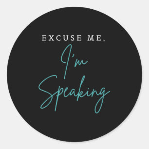 Excuse Me Im Speaking Funny Kamala Harris Joe Bide Classic Round Sticker