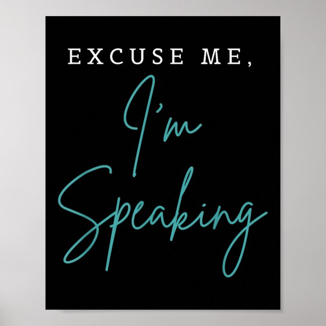 Excuse Me Im Speaking Funny Kamala Harris Joe Bide Poster (Front)