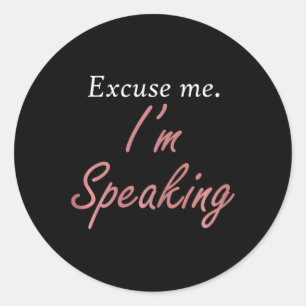 Excuse Me I'm Speaking Kamala Harris I Am Speaking Classic Round Sticker