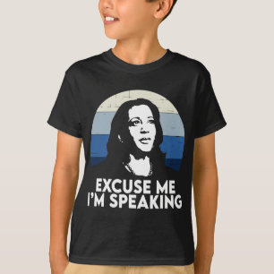 Excuse me Im speaking Kamala Harris T-Shirt