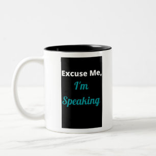 Excuse Me, I'm Speaking Two-Tone Coffee Mug