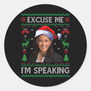 Excuse Me I'm Speaking Ugly Christmas Kamala Harri Classic Round Sticker