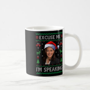 Excuse Me I'm Speaking Ugly Christmas Kamala Harri Coffee Mug