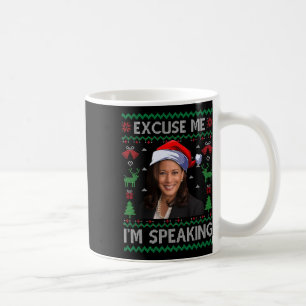 Excuse Me I'm Speaking Ugly Christmas Kamala Harri Coffee Mug